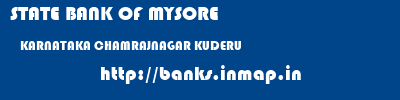 STATE BANK OF MYSORE  KARNATAKA CHAMRAJNAGAR KUDERU   banks information 